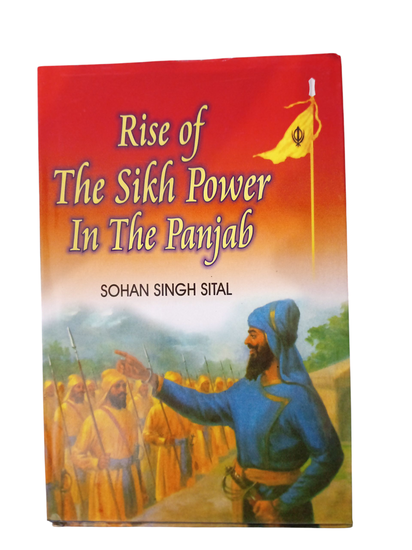 Rise Of The Sikh Power In The Panjab / ਪੰਜਾਬ ਵਿੱਚ ਸਿੱਖ ਸ਼ਕਤੀ ਦਾ ਉਭਾਰ